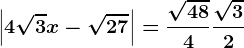\left | 4\sqrt3x-\sqrt27 \right |=\frac\sqrt484+\frac\sqrt32