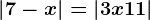 \left | 7-x \right |=\left | 3x+11 \right |