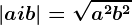\left | a+ib \right |=\sqrta^2+b^2
