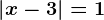 \left | x-3 \right |=1