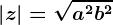 \left | z \right |=\sqrta^2+b^2