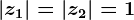 \left | z1 \right |=\left | z2 \right |=1