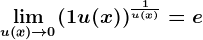 \limu(x)--> 0 (1+u(x))^\frac1u(x)=e