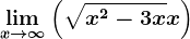 \limx--> +\infty \left (\sqrt x^2-3x +x\right )
