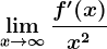 \limx--> \infty \fracf'(x)x^2