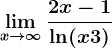 \limx--> \infty \frac2x-1\ln (x+3)