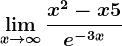 \limx--> \infty \fracx^2-x+5e^-3x