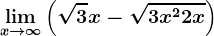 \limx--> \infty \left ( \sqrt3x-\sqrt3x^2+2x \right )