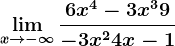\limx--> -\infty \frac6x^4-3x^3+9-3x^2+4x-1