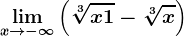 \limx--> -\infty \left ( \sqrt[3]x+1-\sqrt[3]x \right )