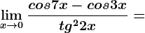 \limx--> 0\fraccos7x-cos3xtg^22x=