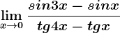 \limx--> 0\fracsin3x-sinxtg4x-tgx