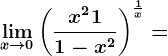 \limx--> 0\left ( \fracx^2+11-x^2 \right )^\frac1x=