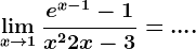 \limx--> 1\frace^x-1-1x^2+2x-3=....