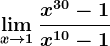 \limx--> 1\fracx^30-1x^10-1