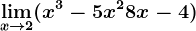 \limx--> 2(x^3-5x^2+8x-4)