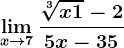 \limx--> 7\frac\sqrt[3]x+1-25x-35