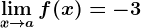 \limx--> af(x)=-3