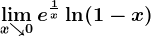 \limx\searrow0e^\frac1x\ln(1-x)