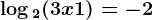 \log2(3x+1)=-2