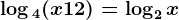 \log 4(x+12)=\log2x