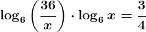 \log6\left ( \frac36x \right )\cdot \log6x=\frac34