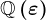 \mathbbQ\left(\varepsilon\right)