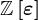 \mathbbZ\left[\varepsilon\right]