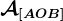 \mathcalA\left[AOB\right]