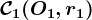 \mathcalC1(O1,r1)