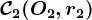 \mathcalC2(O2,r2)