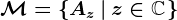 \mathcalM=\left\Az \left |\: z\in\mathbbC\right.\right\