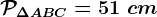 \mathcalP\Delta ABC=51\ cm