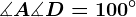 \measuredangle A+\measuredangle D=100^\circ