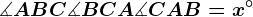 \measuredangle ABC+\measuredangle BCA+\measuredangle CAB=x^\circ