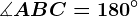 \measuredangle ABC=180^\circ