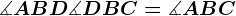 \measuredangle ABD+\measuredangle DBC=\measuredangle ABC