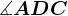 \measuredangle ADC
