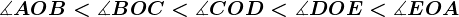 \measuredangle AOB< \measuredangle BOC< \measuredangle COD< \measuredangle DOE< \measuredangle EOA