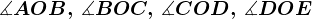 \measuredangle AOB , \, \measuredangle BOC,\, \measuredangle COD,\, \measuredangle DOE