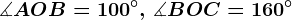 \measuredangle AOB = 100^\circ ,\, \measuredangle BOC = 160^\circ