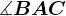 \measuredangle BAC
