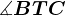 \measuredangle BTC