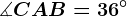 \measuredangle CAB=36^\circ