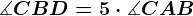 \measuredangle CBD=5 \cdot \measuredangle CAB