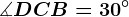 \measuredangle DCB = 30^\circ