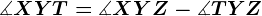 \measuredangle XYT=\measuredangle XYZ-\measuredangle TYZ