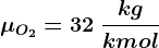 \mu O2=32\: \frackgkmol