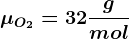 \mu O2=32\fracgmol