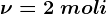 \nu =2 \: moli